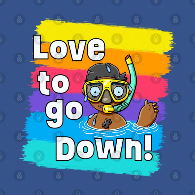 Love to go Down! by LoveBurty