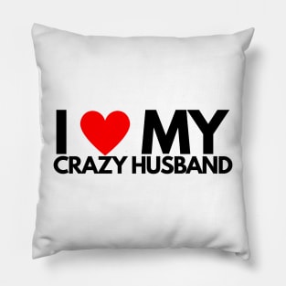 I Love My Crazy Husband Pillow