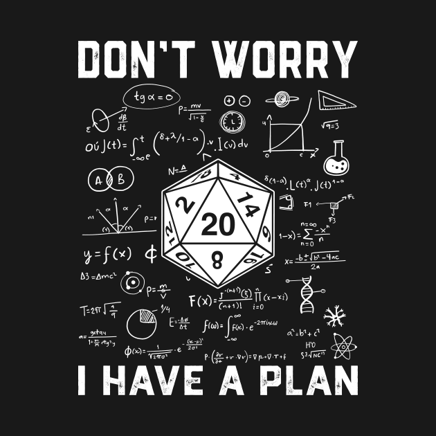 RPG Gamer Dont Worry I Have Plan by Crazyshirtgifts