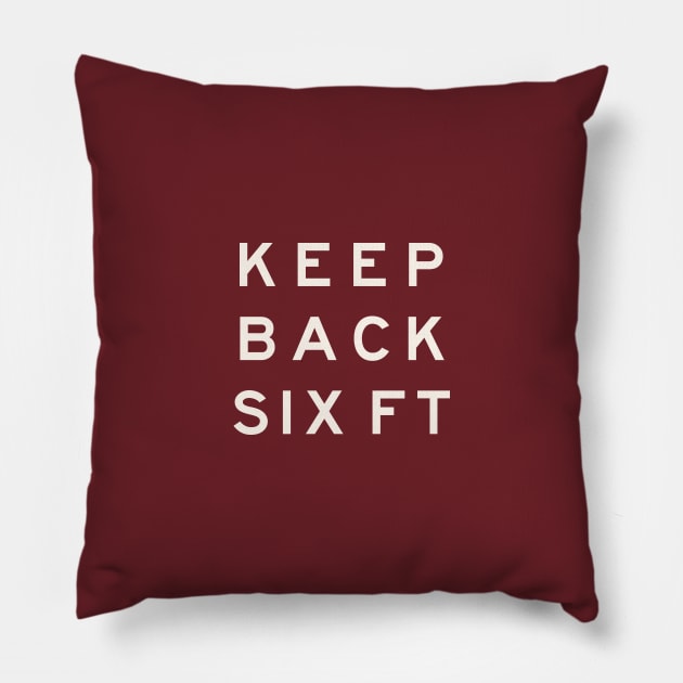 Keep Back Six Feet Pillow by calebfaires