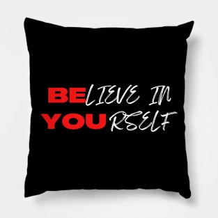 Believe in yourself Pillow