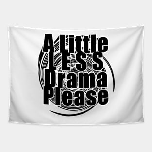 A Little Less Drama Please Tapestry