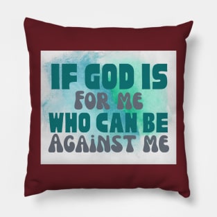 IF GOD IS FOR ME, WHO CAN BE AGAINST ME Pillow