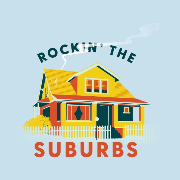 Rockin' The Suburbs by Ronlewhorn Industries