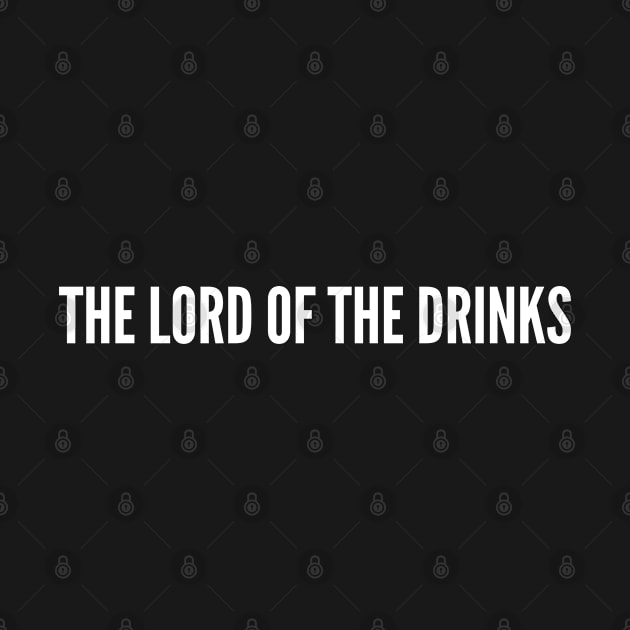 The Lord Of The Drinks - Parody Funny Slogan Statement Humor Movie by sillyslogans