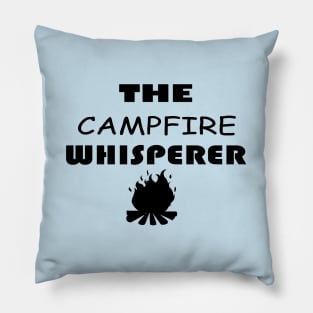 The Campfire Whisperer, Campfire, Camping, Camper, Camp, Men camping, Women's Camping, Funny Campfire Pillow