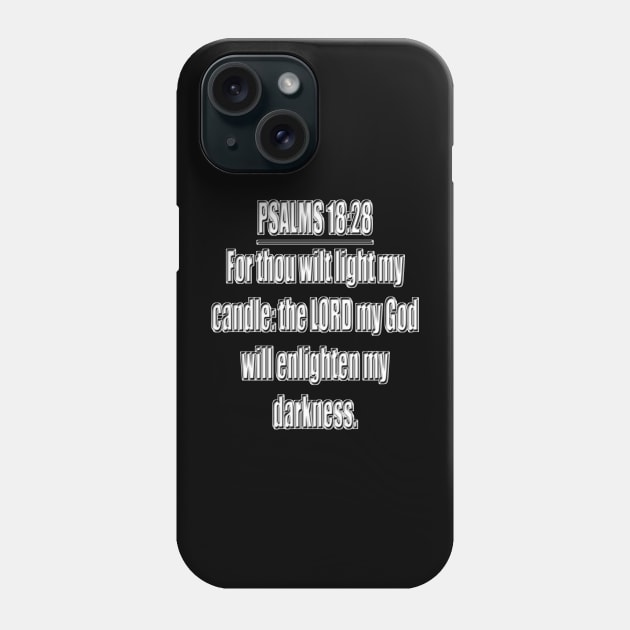 Psalms 18:28 "For thou wilt light my candle: the LORD my God will enlighten my darkness." King James Version (KJV) Bible quote Phone Case by Holy Bible Verses