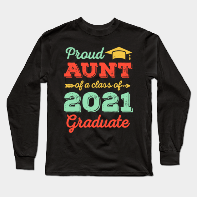 Aunt of Graduate - Proud Aunt of a Class of 2021 Graduate - Proud Aunt ...