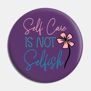 Self Care Is Not Selfish Pin