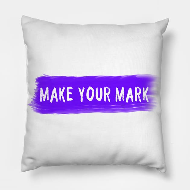 Make your mark Pillow by KaisPrints