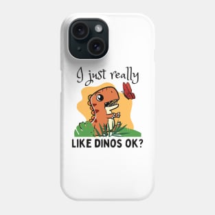 I just really like dinos Phone Case