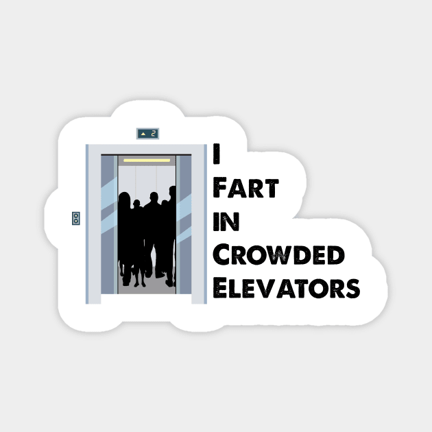 I Fart in Crowded Elevators Magnet by sirtoddington