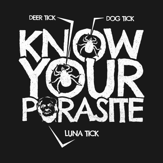 'Know Your Parasites - Ticks' Anti-Trump Protest Gift by ourwackyhome