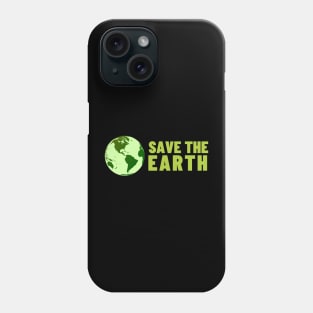 Save The Earth, Save The Planet Phone Case