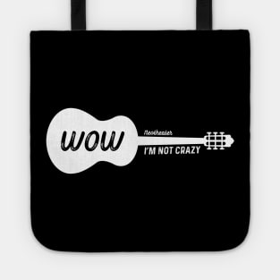 Wow I'm Not Crazy Guitar Tote