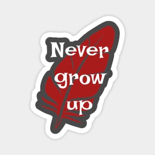 Never Grow Up Magnet