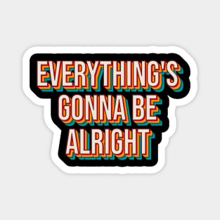 Everything's Gonna Be Alright Magnet