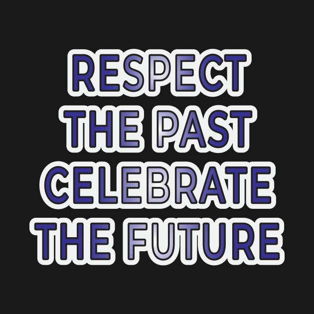 Respect the Past, Celebrate the Future" Apparel and Accessories by EKSU17