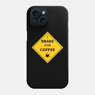 I Brake For Coffee Sign Phone Case