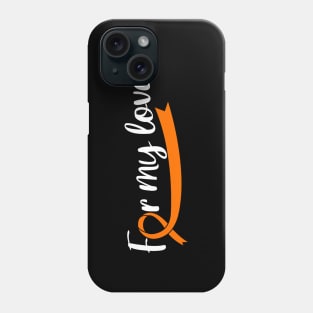 ORANGE RIBBON LEUKEMIA FOR MY LOVE Phone Case