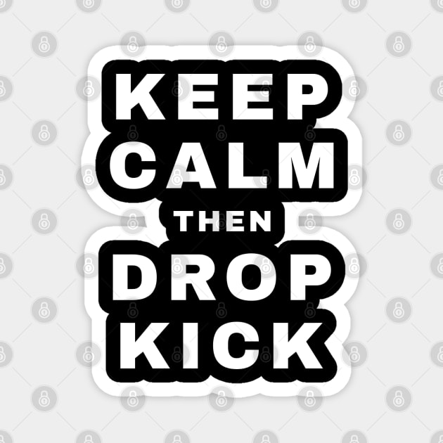 Keep Calm then Dropkick (Pro Wrestling) Magnet by wls