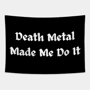 Death Metal Made me do it Tapestry