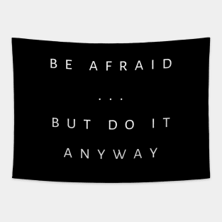 Be Afraid ... But Do It Anyway Tapestry