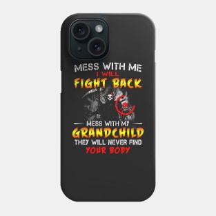 Mess with me I will fight back mess with my grand child Phone Case