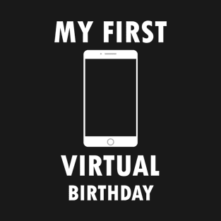 My First Virtual BIRTHDAY - Lockdown BIRTHDAY - T-Shirt