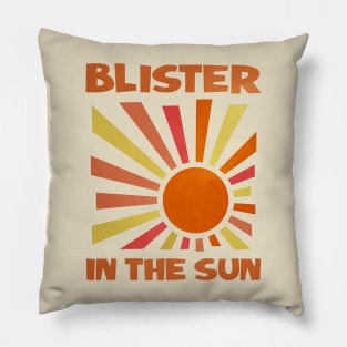 BLISTER IN THE SUN Pillow