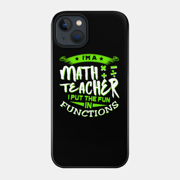 Shirt For Math Teacher Father's Day - Math Teachers Gifts - Phone Case