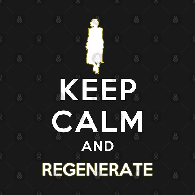 Keep Calm And Regenerate by Gallifrey1995