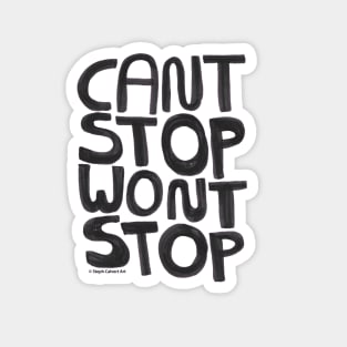 Can't Stop Won't Stop - inspirational quote with hand lettering Magnet