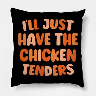 Cute Design I'll Just Have The Chicken Tenders Pillow