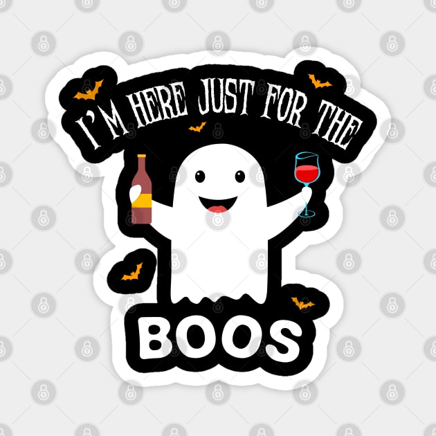 I'm here just for the boos - Funny Halloween ghost Magnet by Teeziner