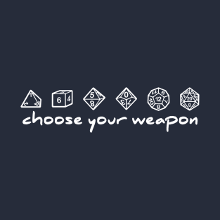 Choose your Weapon T-Shirt