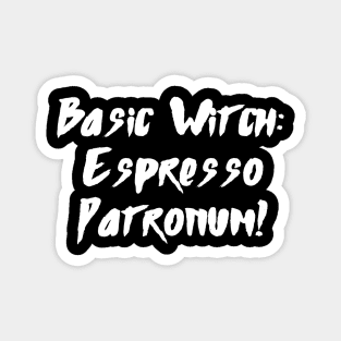 Basic Witch: Espresso Patronum - Halloween 2023 Magnet