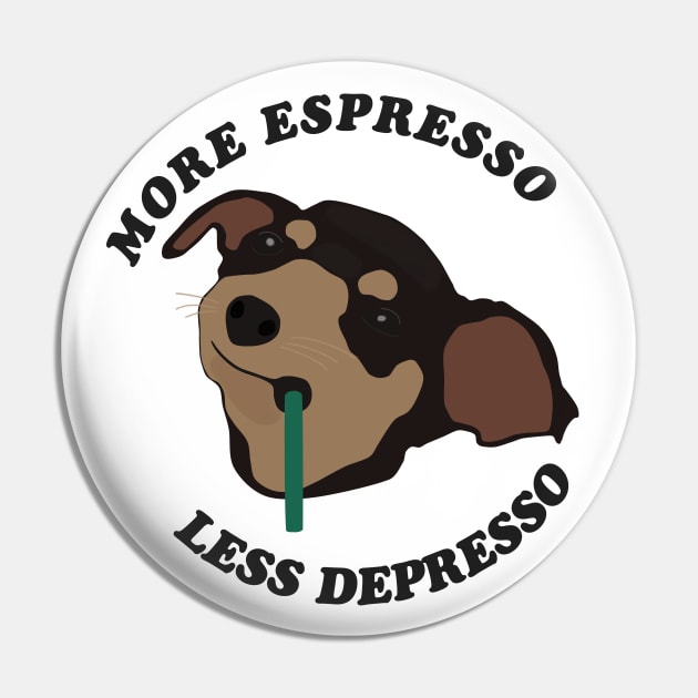 More Espresso Less Depresso Pin by djhyman