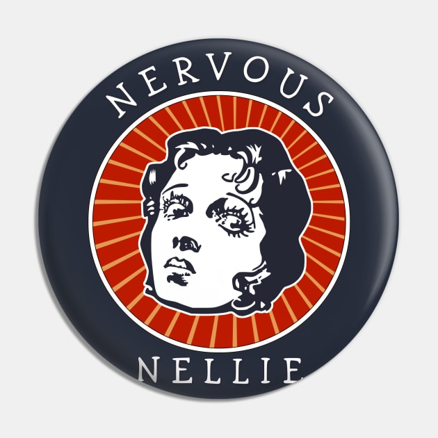 Nervous Nellie Pin by ranxerox79