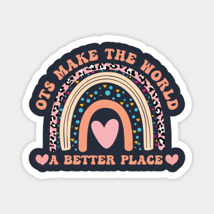 OTs Make The World a Better Place -  Occupational Therapist Life -rainbow  Occupational Therapist -Occupational Therapy Assistant Gifts Magnet