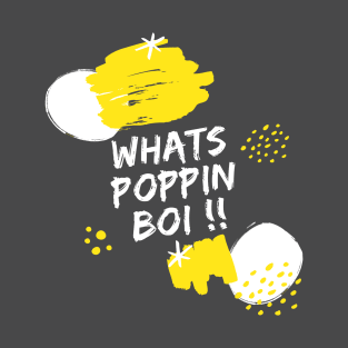 trendy whats poppin boi !! T-Shirt