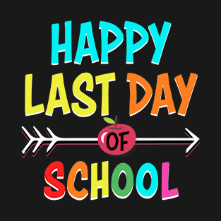 Happy Last Day Of School Teacher Student Graduation T-Shirt