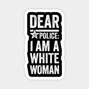 Dear Police: I am a White Woman Magnet