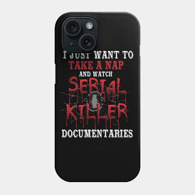 Take Nap Serial Killer Documentaries Bloody Funny Phone Case by Mellowdellow