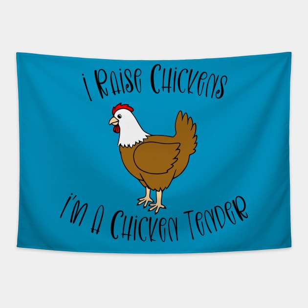 I Raise Chickens - I'm A Chicken Tender Tapestry by KayBee Gift Shop