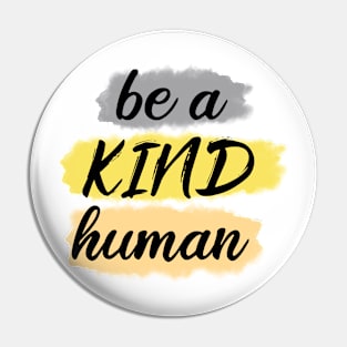 be a kind human Pin