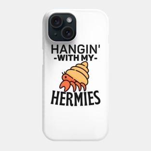 Hanging with My Hermies Introvert Hermit Crab Gift Phone Case