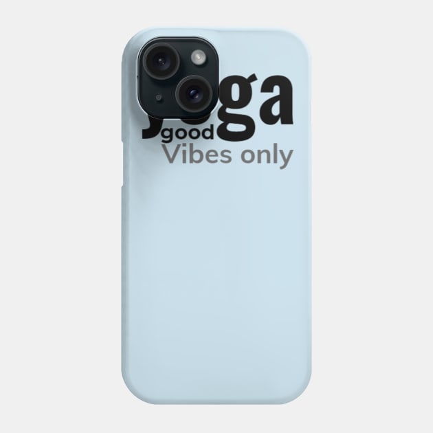 Yoga good vibes only Phone Case by Worthinessclothing