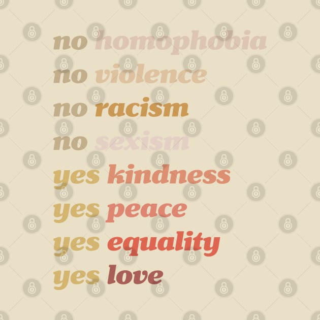 Yes Kindness Yes Peace Yes Equality Yes Love by CH