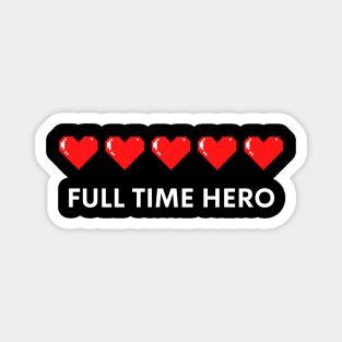 8 bit Video Game heart full time hero Magnet